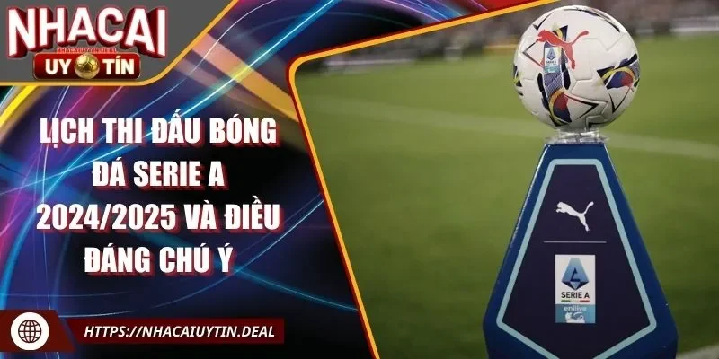 Lịch thi đấu bóng đá Serie A 2024/2025