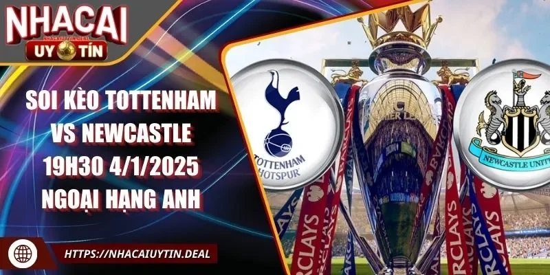 Soi kèo Tottenham vs Newcastle